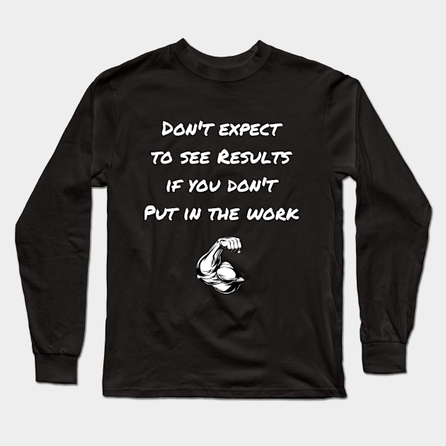 Put in the work Long Sleeve T-Shirt by originalsyn